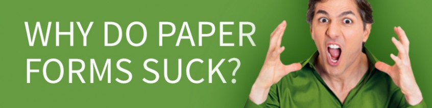 9 Out Of 10 Humans Agree That Paper Forms Suck.